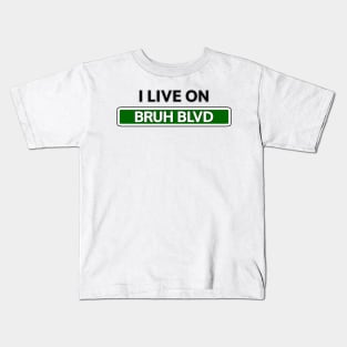 I live on Bruh Blvd Kids T-Shirt